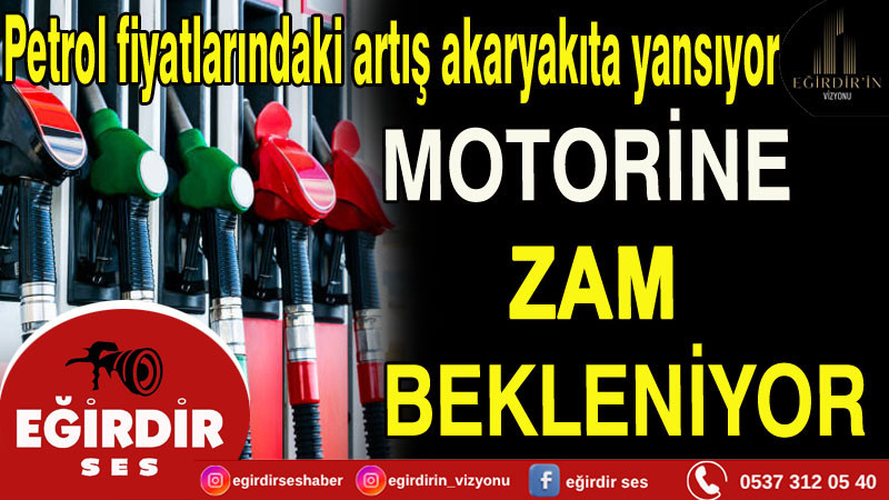 Petrol fiyatlarındaki artış akaryakıta yansıyor,motorine zam bekleniyor