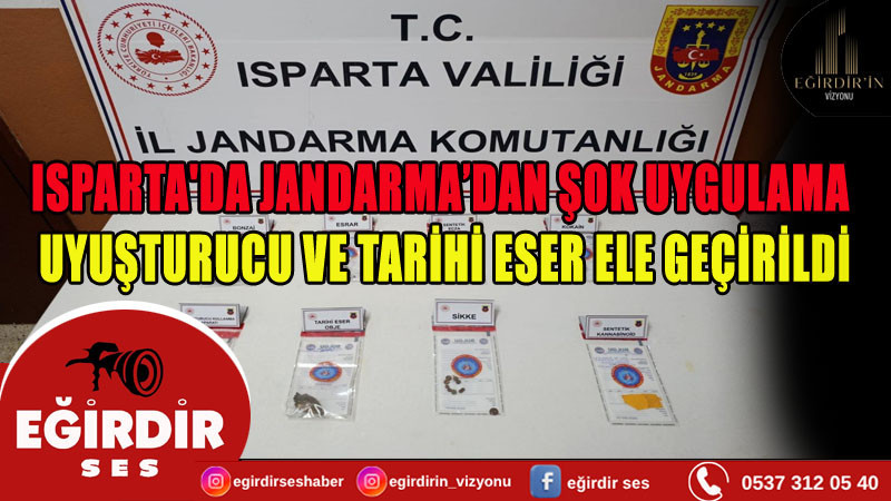 ISPARTA'DA JANDARMA’DAN ŞOK UYGULAMA: UYUŞTURUCU VE TARİHİ ESER ELE GEÇİRİLDİ
