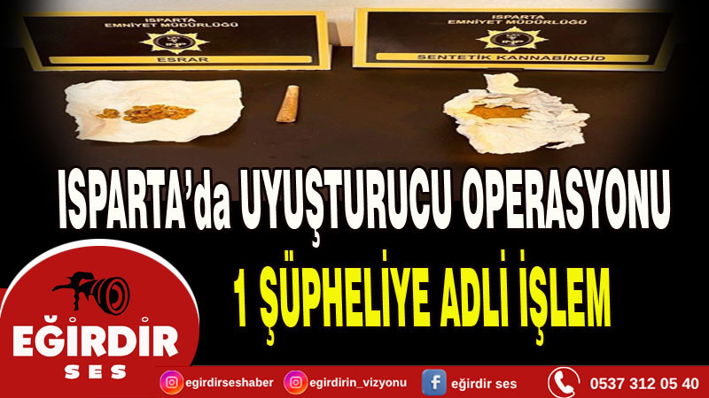 Isparta’da Uyuşturucu Operasyonu: 1 Şüpheliye Adli İşlem
