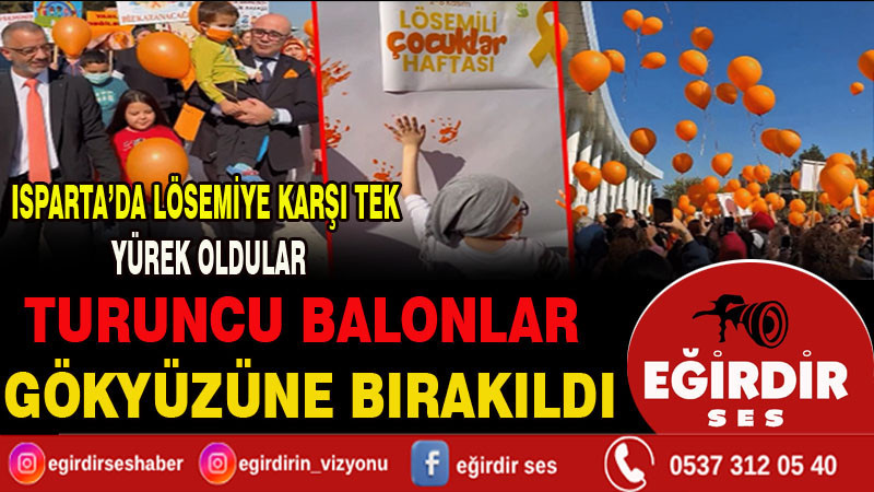 Isparta’da Lösemi Farkındalığı İçin Turuncu Balonlar Gökyüzüne Yükseldi