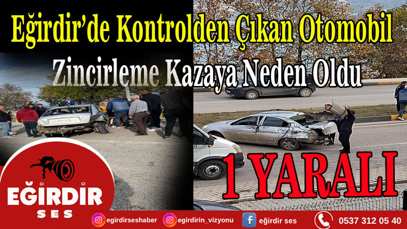 Eğirdir’de Kontrolden Çıkan Otomobil Zincirleme Kazaya Neden Oldu: 1 Yaralı