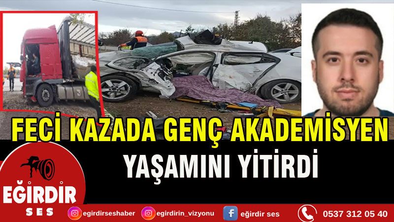 Feci Kazada Genç Akademisyen Yaşamını Yitirdi