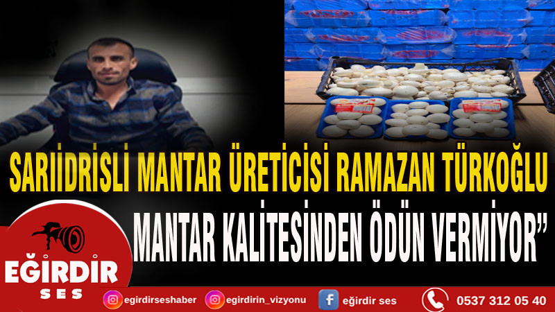 Eğirdir’in Sarıidris beldesinde kaliteli mantar üretimi