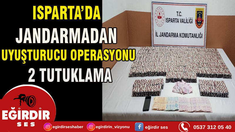 ISPARTA’DA JANDARMADAN UYUŞTURUCU OPERASYONU: 2 TUTUKLAMA