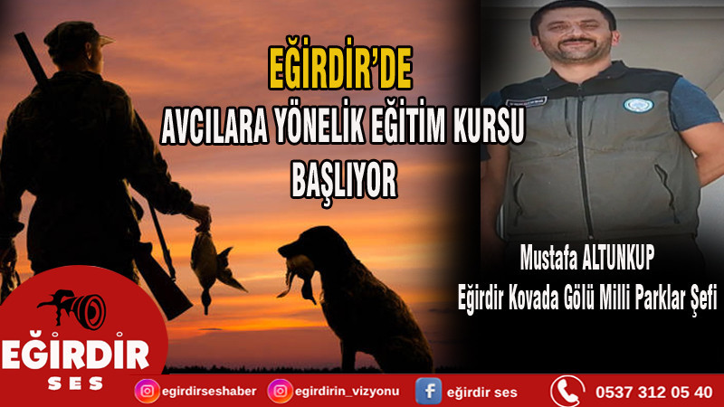 EĞİRDİR’DE AVCILARA YÖNELİK EĞİTİM KURSU BAŞLIYOR