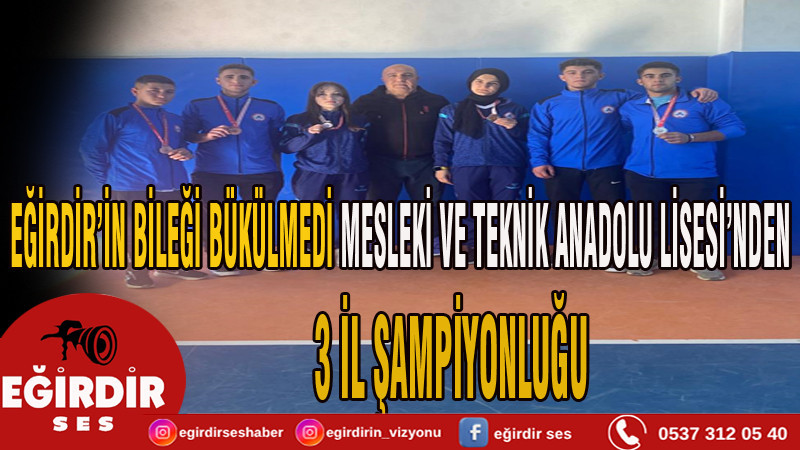 Eğirdir’in Bileği Bükülmedi Mesleki ve Teknik Anadolu Lisesi’nden 3 İl Şampiyonluğu