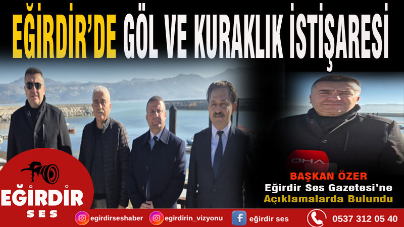 Başkan Özer Eğirdir Gölü için Çözüm Odaklıyız