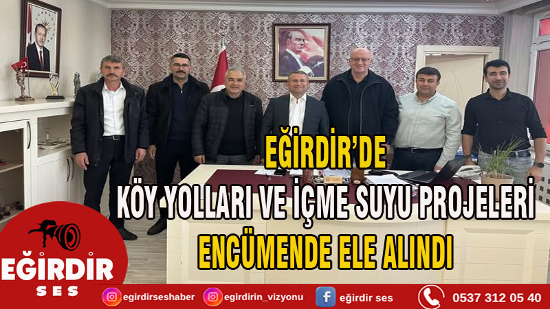 Eğirdir’de Köy Yolları ve İçme Suyu Projeleri Encümende Ele Alındı