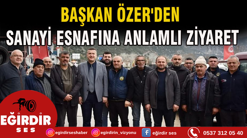 Başkan Özer'den Sanayi Esnafına Anlamlı Ziyaret