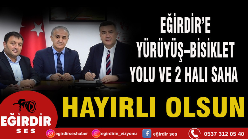 EĞİRDİR’E YÜRÜYÜŞ–BİSİKLET YOLU VE 2 HALI SAHA KAZANDIRILIYOR