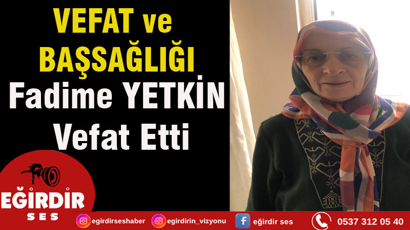 Fadime YETKİN Vefat Etti