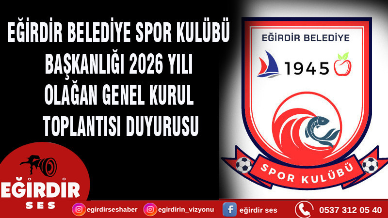 EĞİRDİR BELEDİYE SPOR KULÜBÜ  BAŞKANLIĞI 2026 YILI  TOPLANTI DUYURUSU