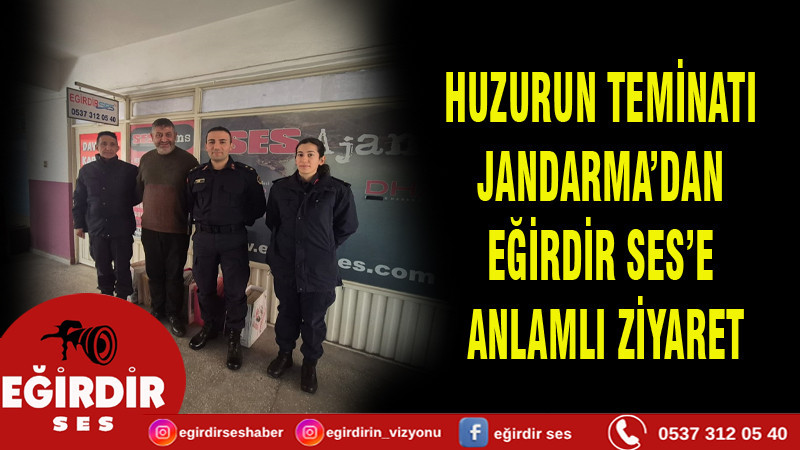 HUZURUN TEMİNATI  JANDARMA’DAN  EĞİRDİR SES’E  ANLAMLI ZİYARET