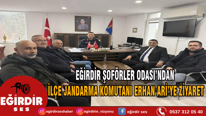 ŞOFÖRLER ODASI’NDAN İLÇE JANDARMA KOMUTANI ERHAN ARİ'YE ZİYARET
