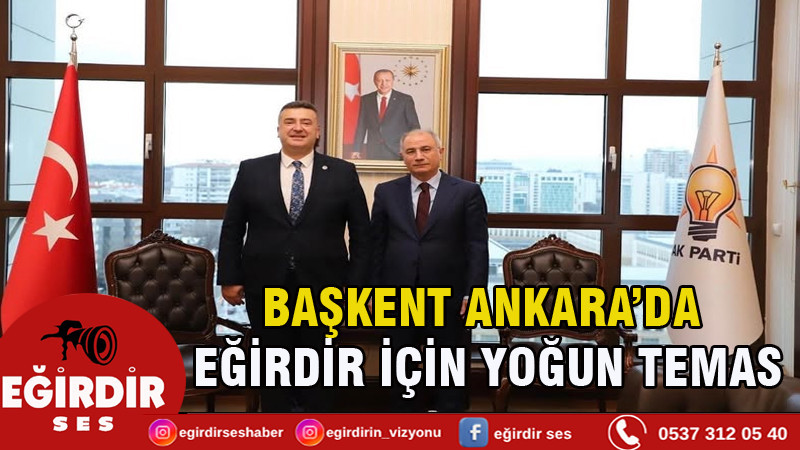 BAŞKENT ANKARA’DA EĞİRDİR İÇİN YOĞUN TEMAS