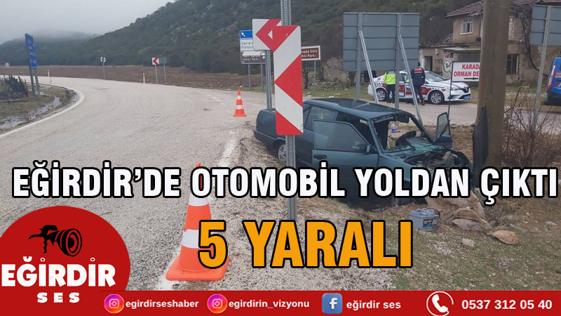 EĞİRDİR’DE OTOMOBİL YOLDAN ÇIKTI 5 YARALI