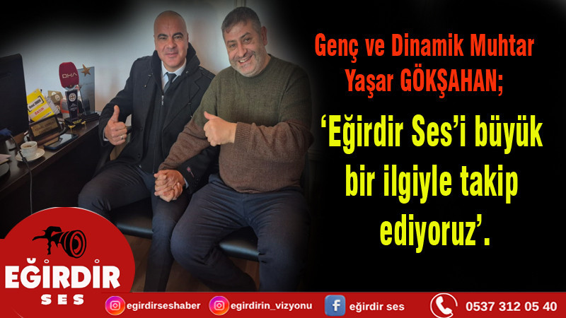 AŞAĞI GÖKDERE KÖYÜ MUHTARI YAŞAR  GÖKŞAHAN’DAN GAZETEMİZE ANLAMLI ZİYARET