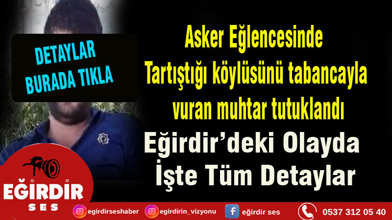 Tartıştığı köylüsünü tabancayla vuran muhtar tutuklandı