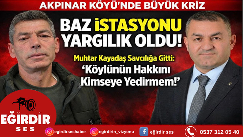 Akpınar Köyü'nde Baz İstasyonu Tartışması Yargıya Taşındı