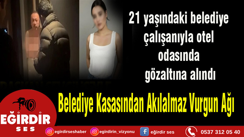 21 yaşındaki belediye çalışanıyla otel odasında gözaltına alındı