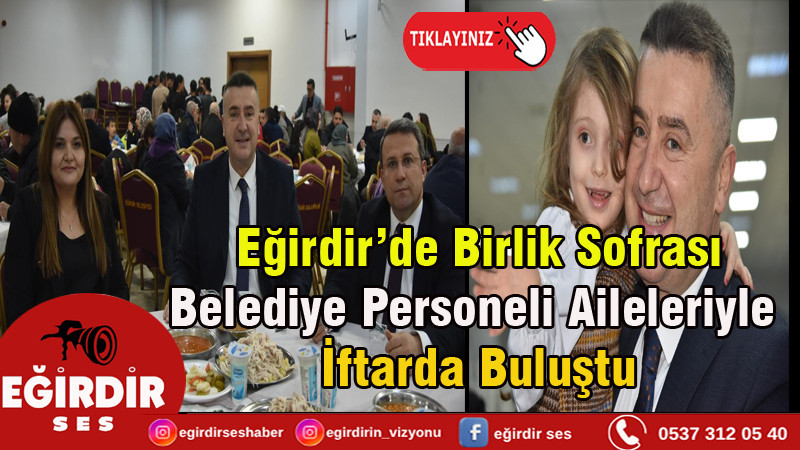 Eğirdir’de Birlik Sofrası: Belediye Personeli Aileleriyle İftarda Buluştu