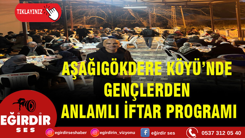 AŞAĞIGÖKDERE KÖYÜ’NDE GENÇLERDEN ANLAMLI İFTAR PROGRAMI