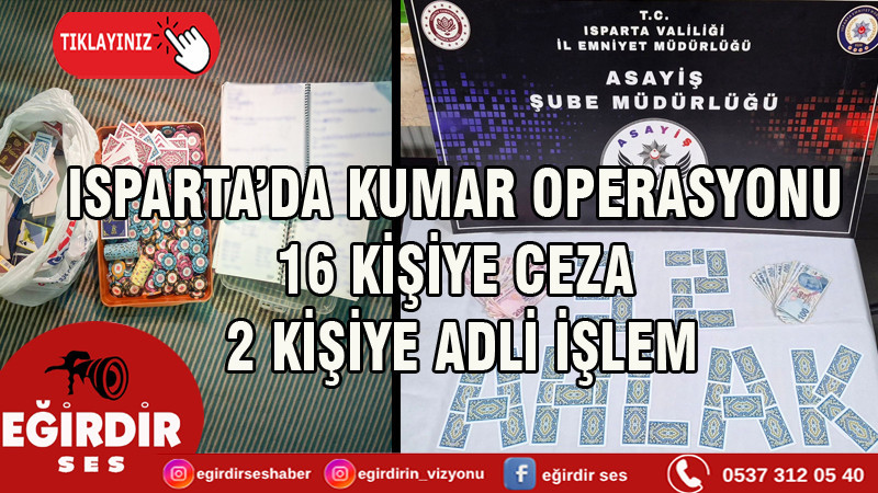 ISPARTA’DA KUMAR OPERASYONU: 16 KİŞİYE CEZA, 2 KİŞİYE ADLİ İŞLEM
