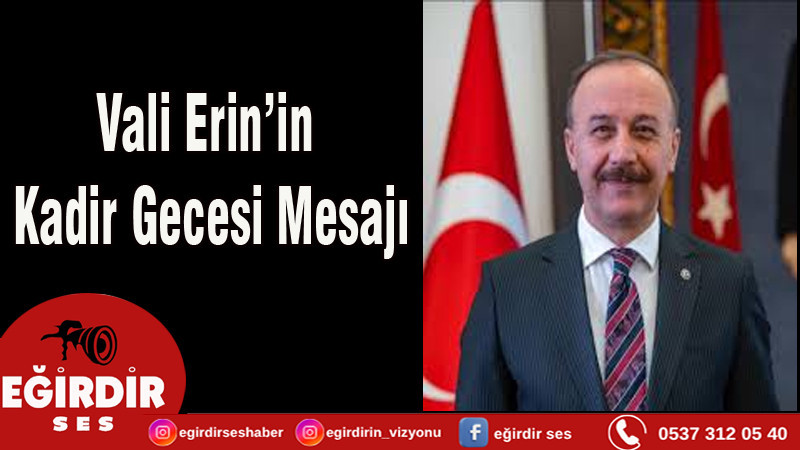 Vali Erin’in Kadir Gecesi Mesajı