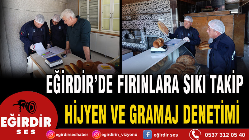 EĞİRDİR’DE FIRINLARA SIKI TAKİP
