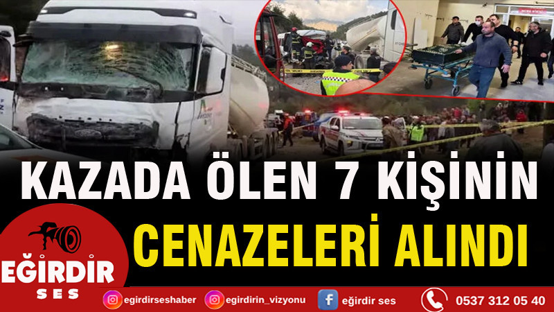 Kazada ölen 7 kişinin cenazeleri alındı