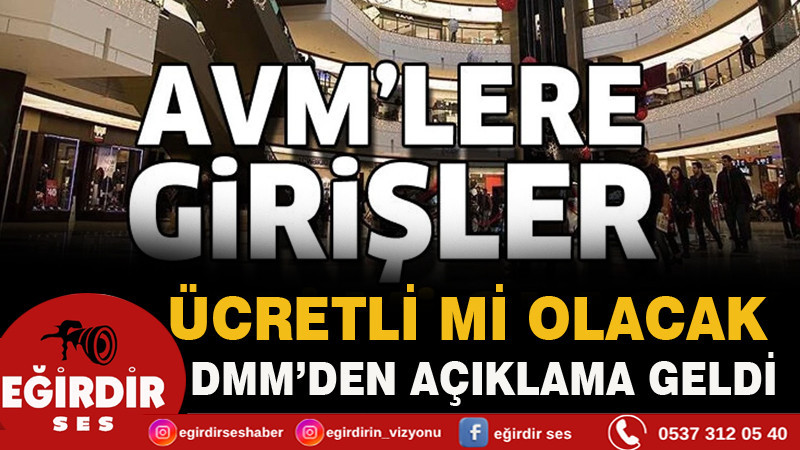 AVM'lere girişlerde ücret alınacak mı? DMM'den açıklama geldi
