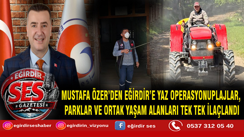 MUSTAFA ÖZER’DEN EĞİRDİR’E YAZ OPERASYONU
