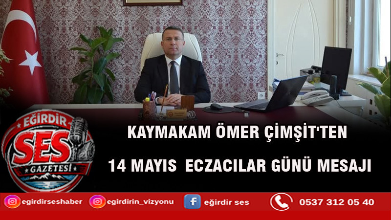 KAYMAKAM ÖMER ÇİMŞİT'TEN 14 MAYIS ECZACILAR GÜNÜ MESAJI