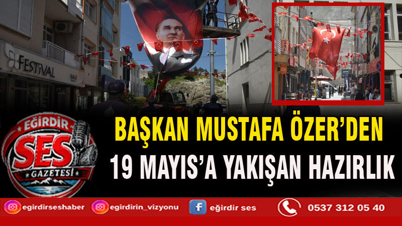 BAŞKAN MUSTAFA ÖZER’DEN 19 MAYIS’A YAKIŞAN HAZIRLIK