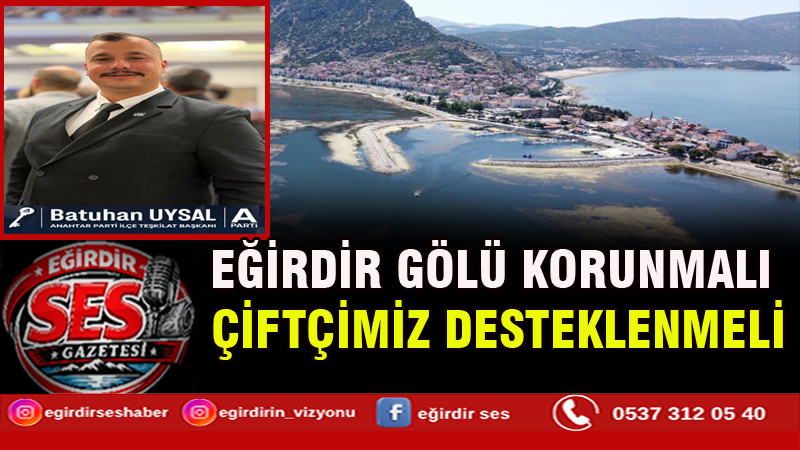 EĞİRDİR GÖLÜ KORUNMALI ÇİFTÇİMİZ DESTEKLENMELİ