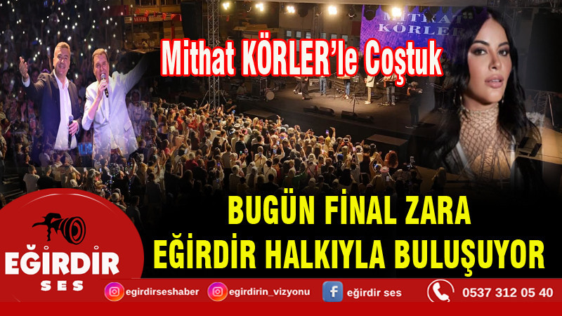MİTHAT KÖRLER İLE COŞTUK BUGÜN AKŞAM ZARA EĞİRDİR'DE