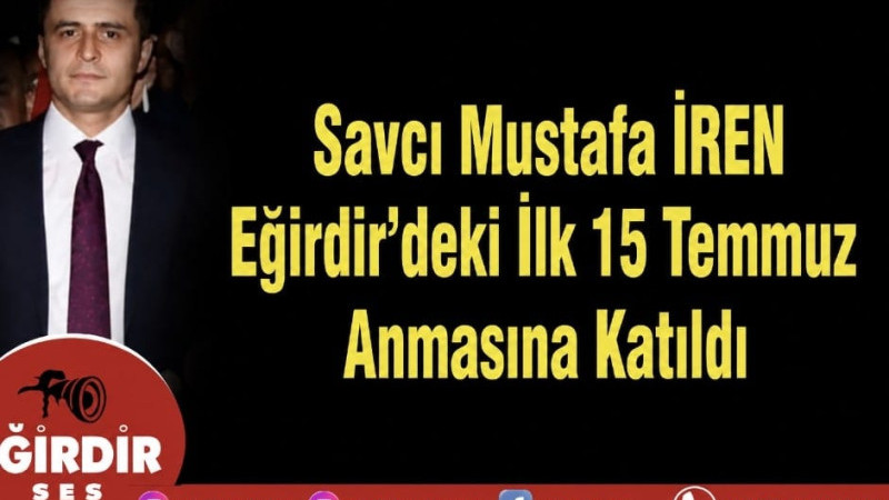 Eğirdir Cumhuriyet Savcısı Mustafa İren, İlk 15 Temmuz Anmasında Katıldı