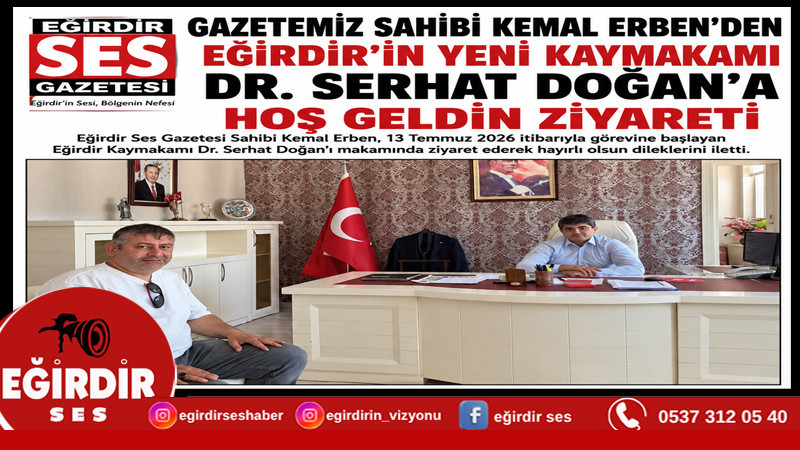 GAZETEMİZ SAHİBİ KEMAL ERBEN'DEN EĞİRDİR'İN YENİ KAYMAKAMI DR. SERHAT DOĞAN'A HOŞ GELDİN ZİYARETİ