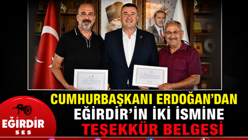 Cumhurbaşkanı Erdoğan'dan Eğirdir'in iki ismine teşekkür belgesi
