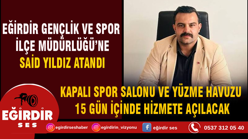 EĞİRDİR GENÇLİK VE SPOR İLÇE MÜDÜRLÜĞÜ’NE SAİD YILDIZ ATANDI