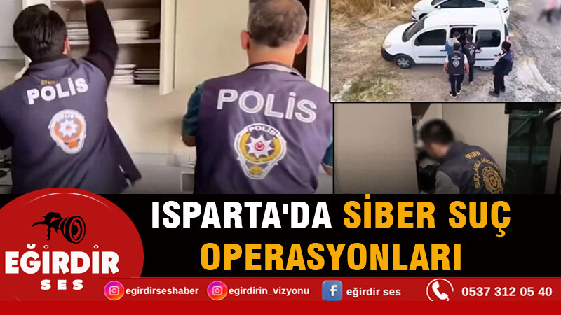 Isparta'da siber suç operasyonları