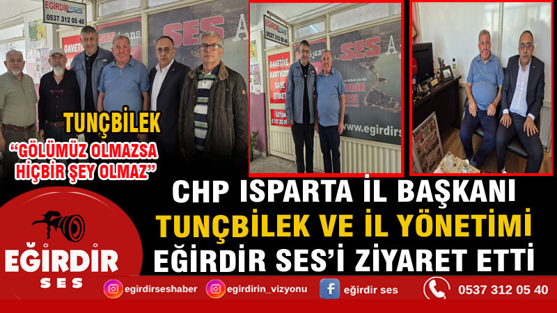 CHP ISPARTA İL BAŞKANI TUNÇBİLEK VE İL YÖNETİMİ EĞİRDİR SES’İ ZİYARET ETTİ