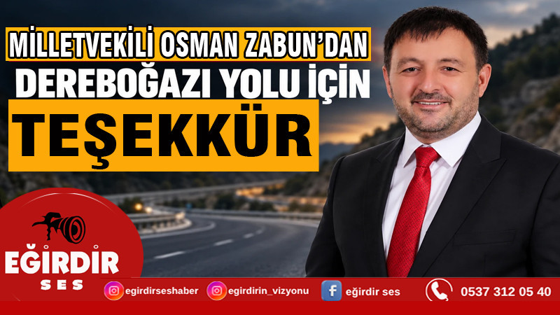 MİLLETVEKİLİ OSMAN ZABUN’DAN DEREBOĞAZI YOLU İÇİN TEŞEKKÜR