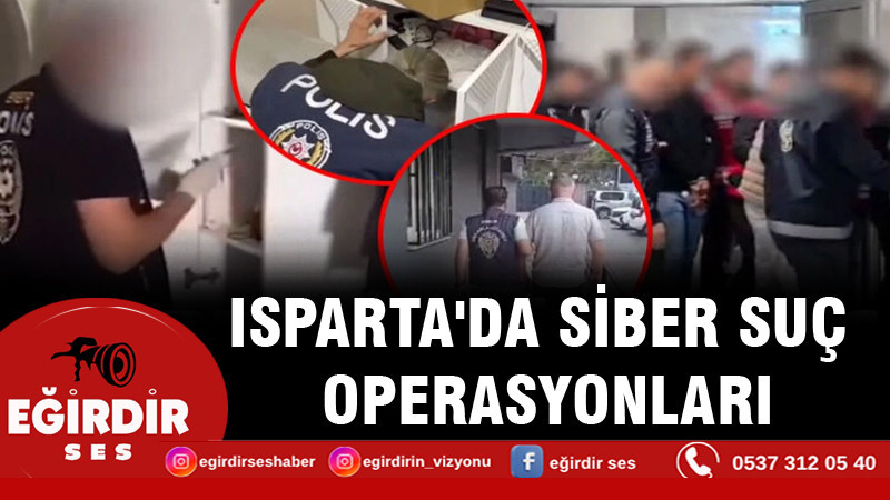 Isparta'da siber suç operasyonları