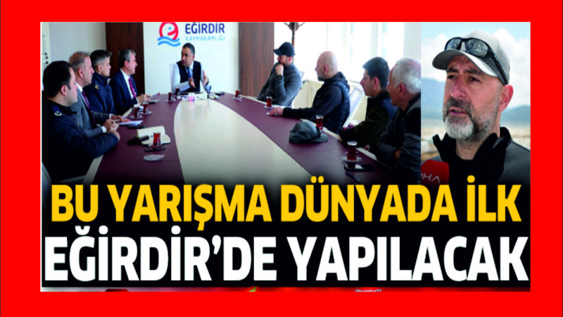 BU YARIŞMA DÜNYADA İLK EĞİRDİR'DE YAPILACAK.