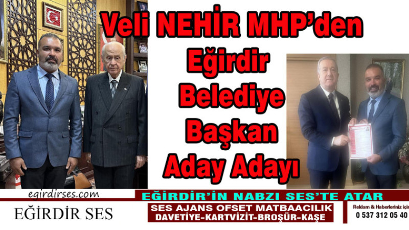 Veli NEHİR MHP'den Eğirdir Belediye Başkan Aday Adayı