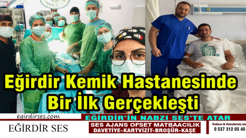 Eğirdir Kemik Hastanesinde Bir İlk Gerçekleşti