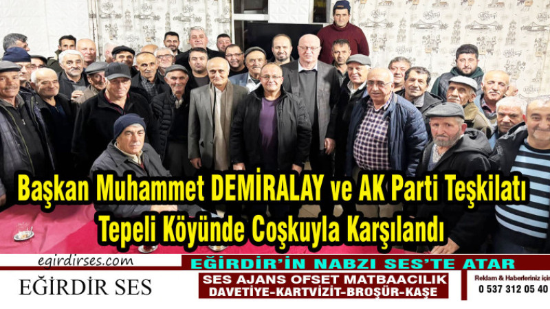 AK Parti İlçe Başkanı Muhammet Demiralay ve AK Parti Teşkilatı Tepeli Köyünde