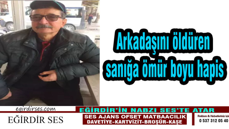Arkadaşını öldüren sanığa ömür boyu hapis
