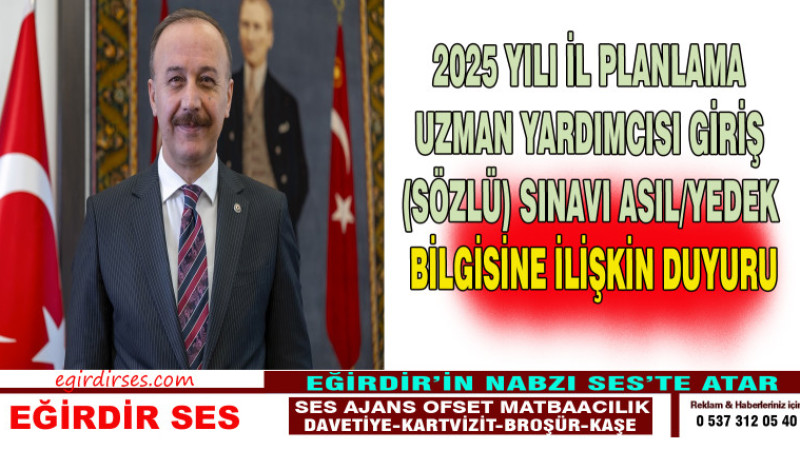  2025 Yılı İl Planlama Uzman Yardımcısı Giriş (Sözlü) Sınavı Asıl/Yedek Bilgisine İlişkin Duyuru